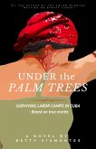 Under the Palm Trees: Surviving Labor Camps in Cuba (eBook, ePUB)