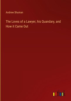 The Loves of a Lawyer, his Quandary, and How it Came Out