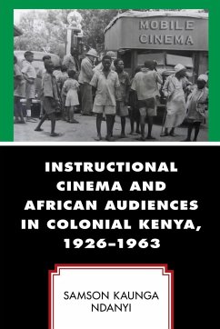 Instructional Cinema and African Audiences in Colonial Kenya, 1926-1963 - Ndanyi, Samson Kaunga