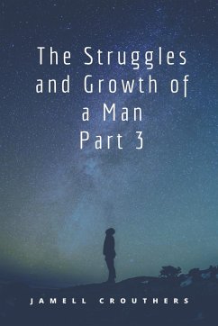 The Struggles and Growth of a Man 3 - Crouthers, Jamell