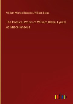 The Poetical Works of William Blake, Lyrical ad Miscellaneous