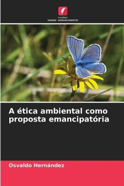 A ética ambiental como proposta emancipatória - Hernández, Osvaldo