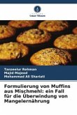 Formulierung von Muffins aus Mischmehl: ein Fall für die Überwindung von Mangelernährung