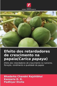 Efeito dos retardadores de crescimento na papaia(Carica papaya) - Chandni Rajshibhai, Bhadarka;D. R., Kanzaria;Dixita, Padhiyar