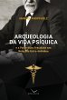 Arqueologia da vida psíquica e a... - Bild 1