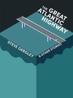 The Great Atlantic Highway & Other Stories (eBook, ePUB) - Gergley, Steve