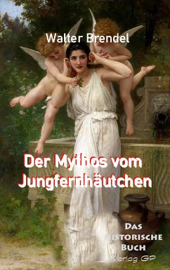 Der Mythos vom Jungfernhäutchen (eBook, ePUB) - Brendel, Walter