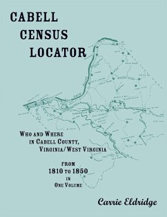 Cabell Census Locator. Who and Where in Cabell County, West Virginia. From 1810 to 1850 in one volume. - Eldridge, Carrie