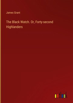 The Black Watch. Or, Forty-second Highlanders