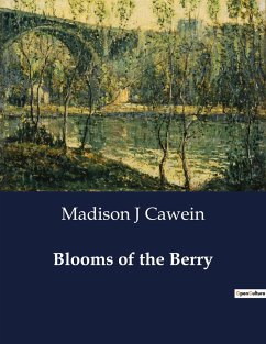 Blooms of the Berry - Cawein, Madison J