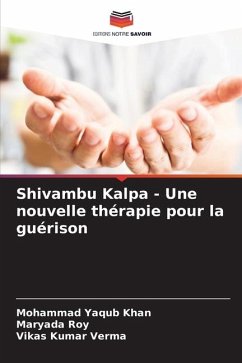 Shivambu Kalpa - Une nouvelle thérapie pour la guérison - Khan, Mohammad Yaqub;Roy, Maryada;Verma, Vikas Kumar