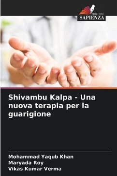 Shivambu Kalpa - Una nuova terapia per la guarigione - Khan, Mohammad Yaqub;Roy, Maryada;Verma, Vikas Kumar