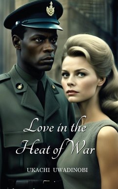 Love in the Heat of War - Uwadinobi, Ukachi