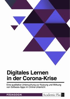 Digitales Lernen in der Corona-Krise. Eine qualitative Untersuchung zur Nutzung und Wirkung von Software-Apps im Online-Unterricht