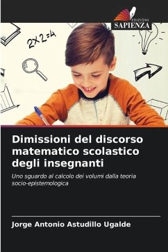 Dimissioni del discorso matematico scolastico degli insegnanti - Astudillo Ugalde, Jorge Antonio