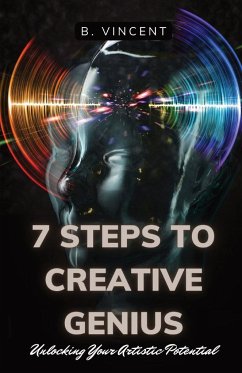 7 Steps to Creative Genius - Vincent, B.