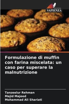 Formulazione di muffin con farina miscelata: un caso per superare la malnutrizione - Rehman, Tanzeelur;Majeed, Majid;Shariati, Mohammad Ali