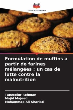 Formulation de muffins à partir de farines mélangées : un cas de lutte contre la malnutrition - Rehman, Tanzeelur;Majeed, Majid;Shariati, Mohammad Ali