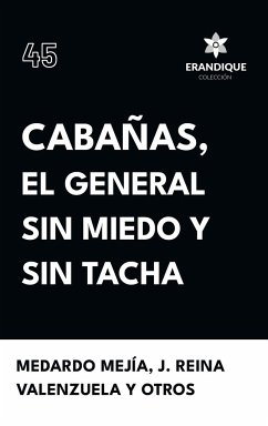 Cabañas, el general sin miedo y sin tacha - Mejía, Medardo; Valenzuela, J. Reina