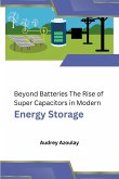 Beyond Batteries The Rise of Super Capacitors in Modern Energy Storage