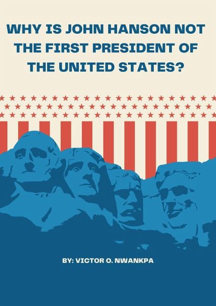 Why is John Hanson not the First President of the United States? (eBook, ePUB) Why is John Hanson not the First President of the United States? (eBook, ePUB)