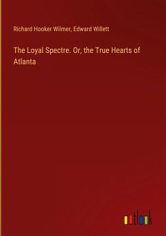 The Loyal Spectre. Or, the True Hearts of Atlanta