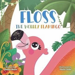 Floss the Wobbly Flamingo - Moore, Joanne