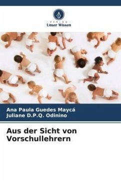 Aus der Sicht von Vorschullehrern - Guedes Maycá, Ana Paula;Odinino, Juliane D.P.Q.