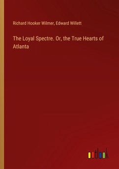 The Loyal Spectre. Or, the True Hearts of Atlanta