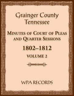 Grainger County, Tennessee Minutes of Court of Pleas and Quarter Sessions, Volume 2, 1802-1812 - Wpa Records