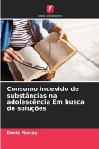 Consumo indevido de substâncias na adolescência Em busca de soluções