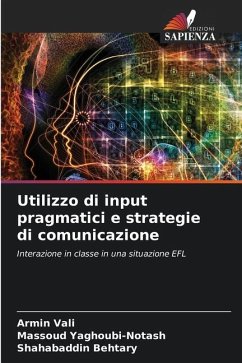 Utilizzo di input pragmatici e strategie di comunicazione - Vali, Armin;Yaghoubi-Notash, Massoud;Behtary, Shahabaddin