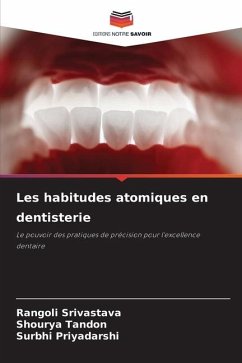 Les habitudes atomiques en dentisterie - Srivastava, Rangoli;Tandon, Shourya;Priyadarshi, Surbhi
