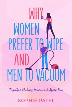 Why Women Prefer to Wipe and Men to Vacuum - Patel, Sophie