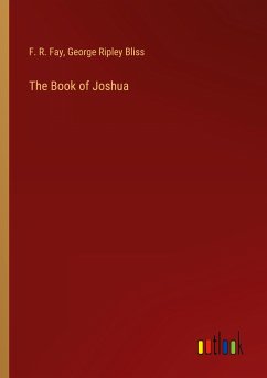 The Book of Joshua - Fay, F. R.; Bliss, George Ripley