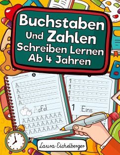 Buchstaben Und Zahlen Schreiben Lernen Ab 4 Jahren - Eichelberger, Laura