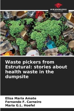 Waste pickers from Estrutural: stories about health waste in the dumpsite - Amate, Elisa Maria;F. Carneiro, Fernando;Hoefel, Maria G.L.