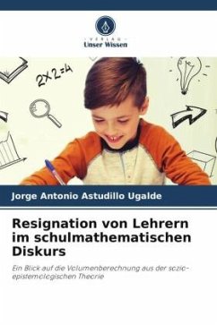 Resignation von Lehrern im schulmathematischen Diskurs - Astudillo Ugalde, Jorge Antonio