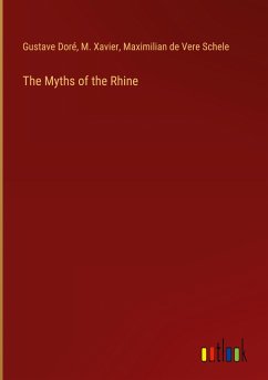 The Myths of the Rhine - Doré, Gustave; Xavier, M.; Schele, Maximilian de Vere