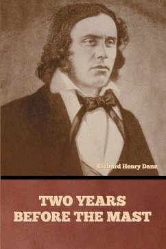 Two Years Before the Mast - Dana, Richard Henry