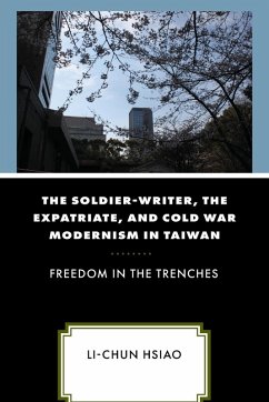 The Soldier-Writer, the Expatriate, and Cold War Modernism in Taiwan - Hsiao, Li-Chun