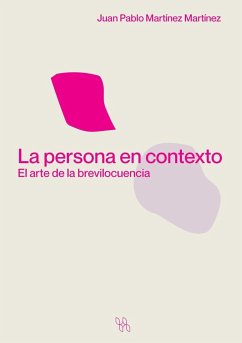 La persona en contexto. El arte de la brevilocuencia - Martínez Martínez, Juan Pablo