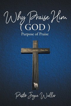 Why Praise Him(God) - Waller, Pastor Joyce