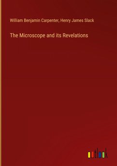 The Microscope and its Revelations - Carpenter, William Benjamin; Slack, Henry James