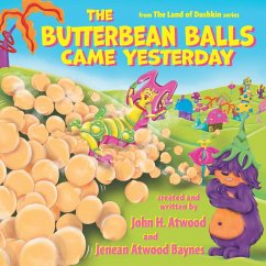 The Butterbean Balls Came Yesterday - Atwood, John H.; Baynes, Jenean Atwood