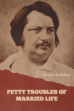 Petty Troubles of Married Life (Complete) - de Balzac, Honoré