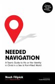 Needed Navigation: A Teen's Guide to His or Her Identity in Christ in a Sex & Porn-Filled World (eBook, ePUB) Needed Navigation: A Teen's Guide to His or Her Identity in Christ in a Sex & Porn-Filled World (eBook, ePUB)