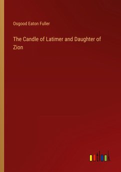 The Candle of Latimer and Daughter of Zion - Fuller, Osgood Eaton