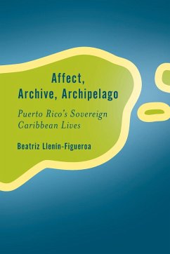 Affect, Archive, Archipelago - Llenín-Figueroa, Beatriz