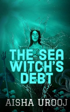 The Sea Witch's Debt - Urooj, Aisha
